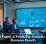 The Power of Predictive Analytics for Business Growth